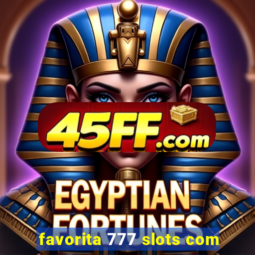 favorita 777 slots com